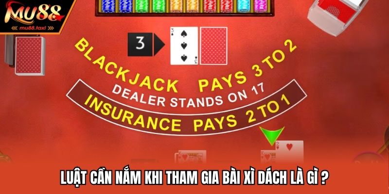 Bài Xì Dách Là Gì ? Và Mẹo Thắng Lớn Được Bật Mí Từ Cao Thủ 3 Luật cần nắm khi tham gia bài xì dách là gì ?
